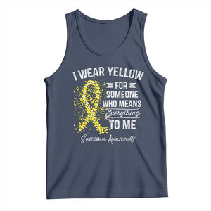 Sarcoma Awareness Tank Top I Wear Yellow For Someone Who Means Everything To Me TS11 Navy Print Your Wear