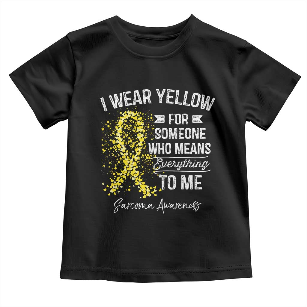 Sarcoma Awareness Toddler T Shirt I Wear Yellow For Someone Who Means Everything To Me TS11 Black Print Your Wear