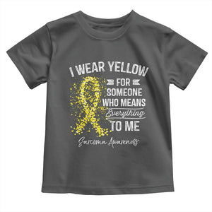Sarcoma Awareness Toddler T Shirt I Wear Yellow For Someone Who Means Everything To Me TS11 Dark Heather Print Your Wear