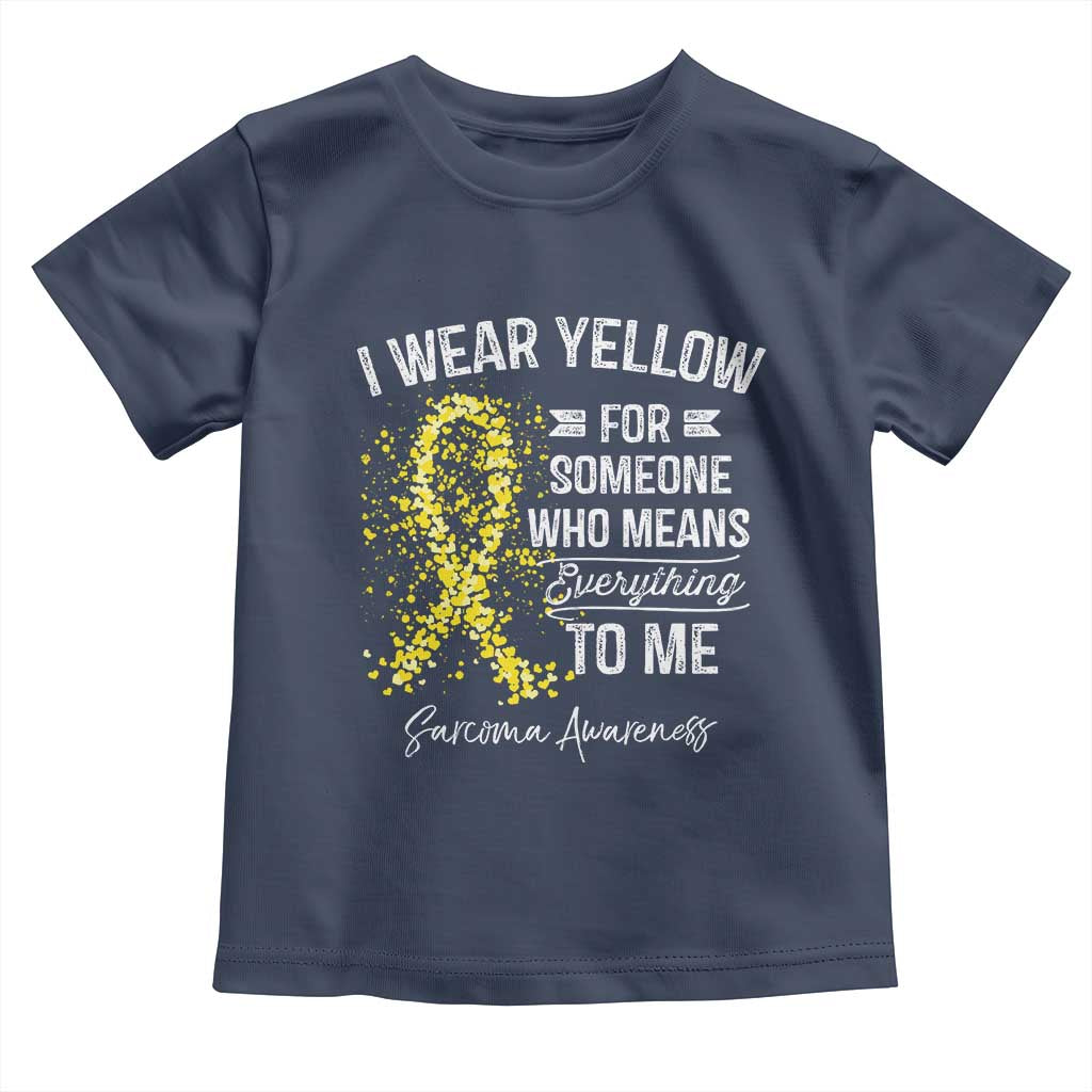 Sarcoma Awareness Toddler T Shirt I Wear Yellow For Someone Who Means Everything To Me TS11 Navy Print Your Wear