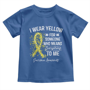 Sarcoma Awareness Toddler T Shirt I Wear Yellow For Someone Who Means Everything To Me TS11 Royal Blue Print Your Wear