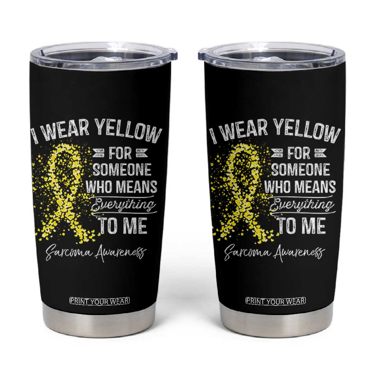 Sarcoma Awareness Tumbler Cup I Wear Yellow For Someone Who Means Everything To Me TS11 Black Print Your Wear