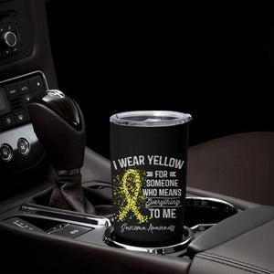 Sarcoma Awareness Tumbler Cup I Wear Yellow For Someone Who Means Everything To Me TS11 Print Your Wear