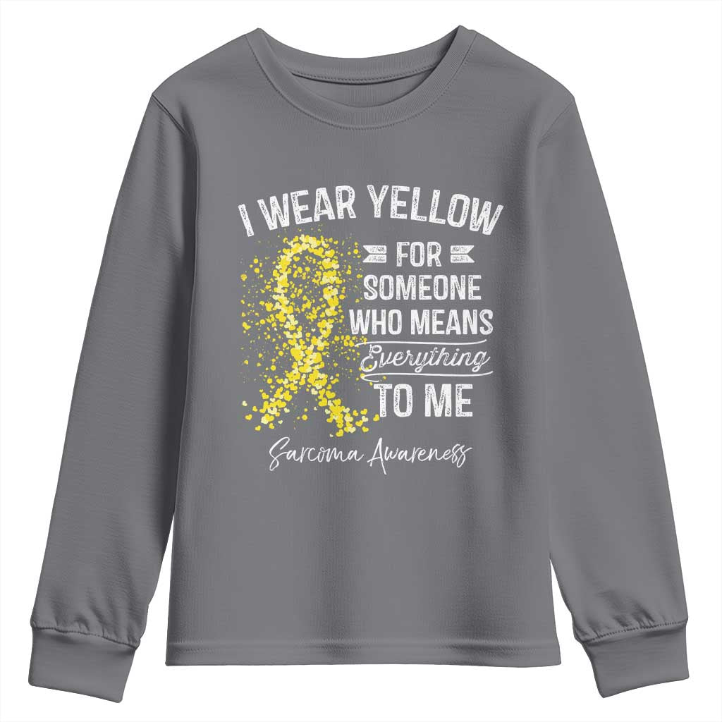 Sarcoma Awareness Youth Sweatshirt I Wear Yellow For Someone Who Means Everything To Me TS11 Charcoal Print Your Wear