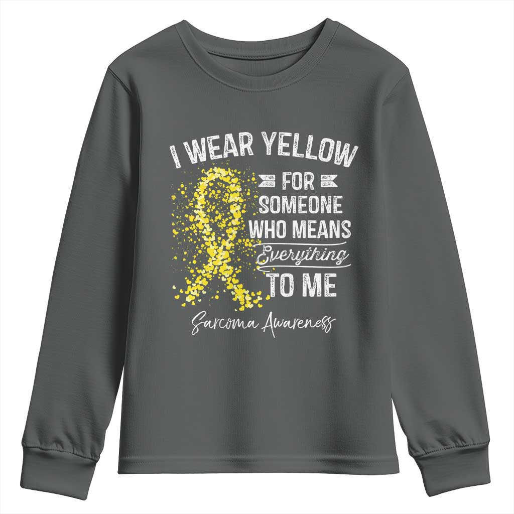 Sarcoma Awareness Youth Sweatshirt I Wear Yellow For Someone Who Means Everything To Me TS11 Dark Heather Print Your Wear