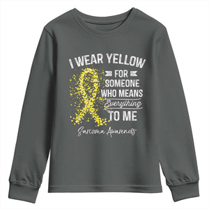 Sarcoma Awareness Youth Sweatshirt I Wear Yellow For Someone Who Means Everything To Me TS11 Dark Heather Print Your Wear