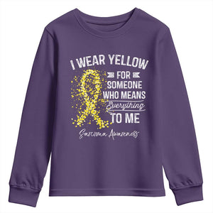 Sarcoma Awareness Youth Sweatshirt I Wear Yellow For Someone Who Means Everything To Me TS11 Purple Print Your Wear