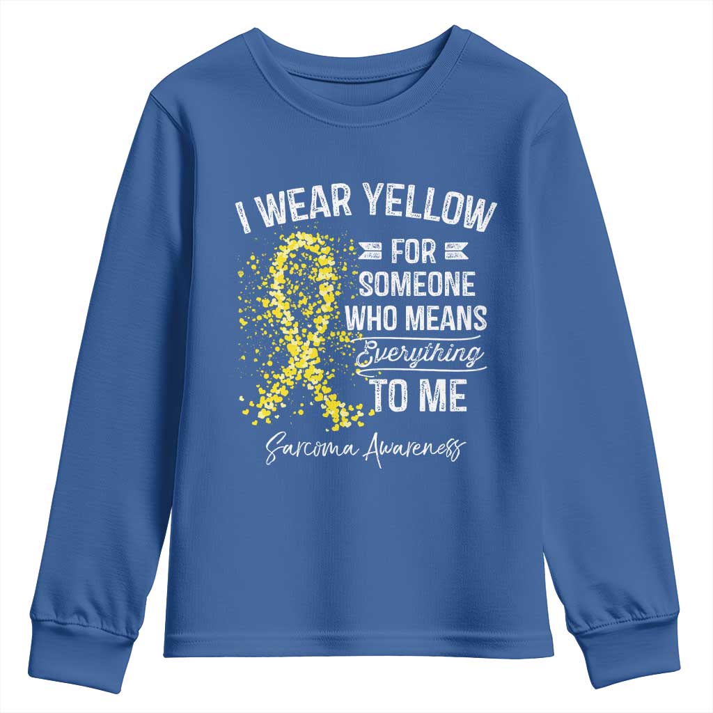 Sarcoma Awareness Youth Sweatshirt I Wear Yellow For Someone Who Means Everything To Me TS11 Royal Blue Print Your Wear