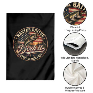 Master Baiter Fishing Lover Garden Flag I Jerk It Every Chance I Get Funny Bass Fishing TS11 Print Your Wear