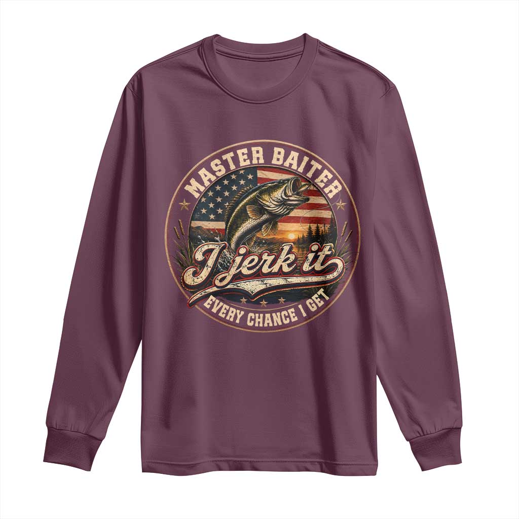 Master Baiter Fishing Lover Long Sleeve Shirt I Jerk It Every Chance I Get Funny Bass Fishing TS11 Maroon Print Your Wear