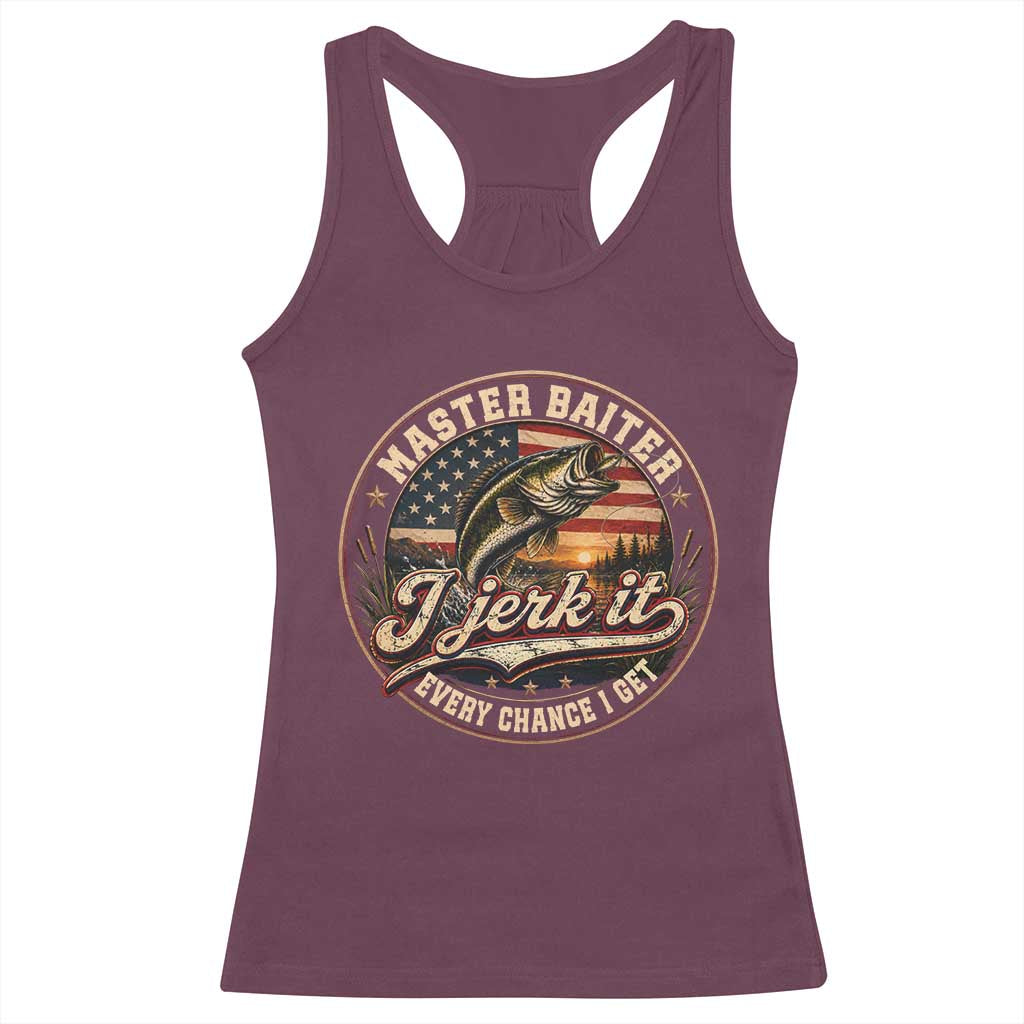 Master Baiter Fishing Lover Racerback Tank Top I Jerk It Every Chance I Get Funny Bass Fishing TS11 Maroon Print Your Wear