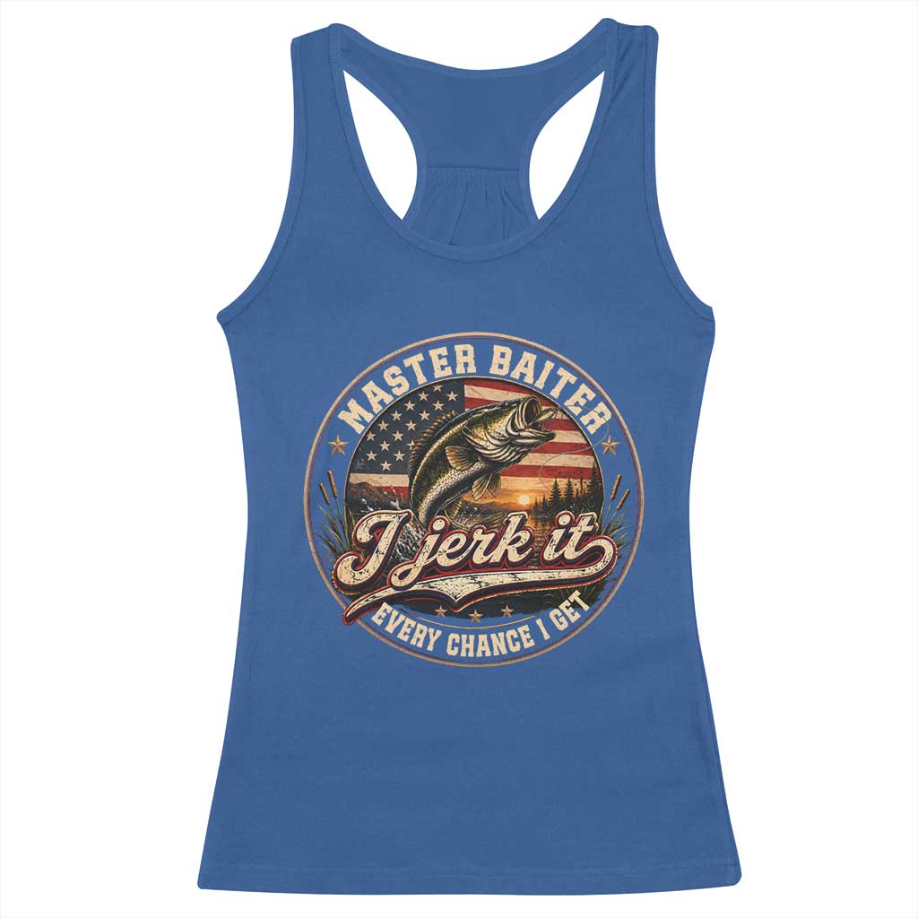 Master Baiter Fishing Lover Racerback Tank Top I Jerk It Every Chance I Get Funny Bass Fishing TS11 Royal Blue Print Your Wear