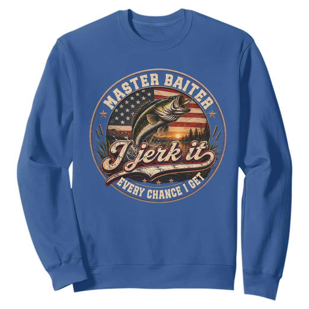 Master Baiter Fishing Lover Sweatshirt I Jerk It Every Chance I Get Funny Bass Fishing TS11 Royal Blue Print Your Wear