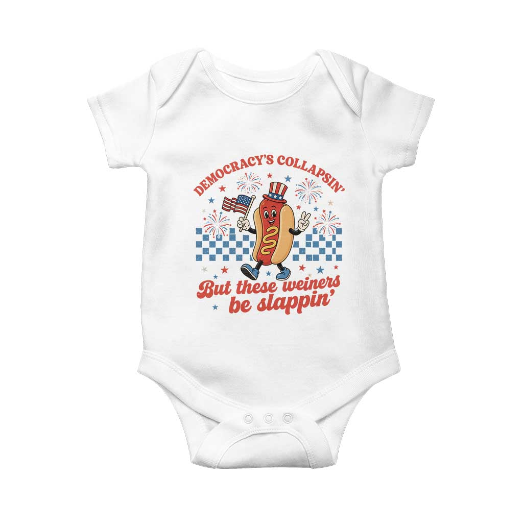Democracy Is Collapsin But These Weiners Be Slappin 4th of July Baby Onesie