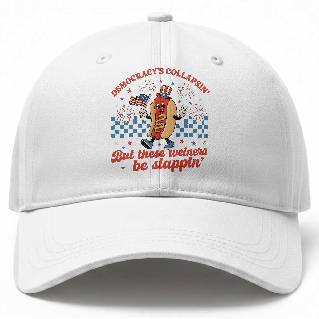 Democracy Is Collapsin But These Weiners Be Slappin 4th of July Baseball Cap