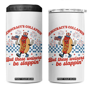 Democracy Is Collapsin But These Weiners Be Slappin 4th of July 4 in 1 Can Cooler Tumbler