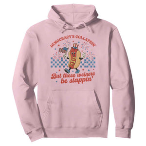 Democracy Is Collapsin But These Weiners Be Slappin 4th of July Hoodie