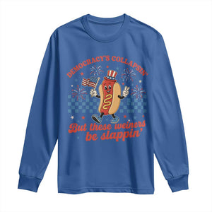 Democracy Is Collapsin But These Weiners Be Slappin 4th of July Long Sleeve Shirt