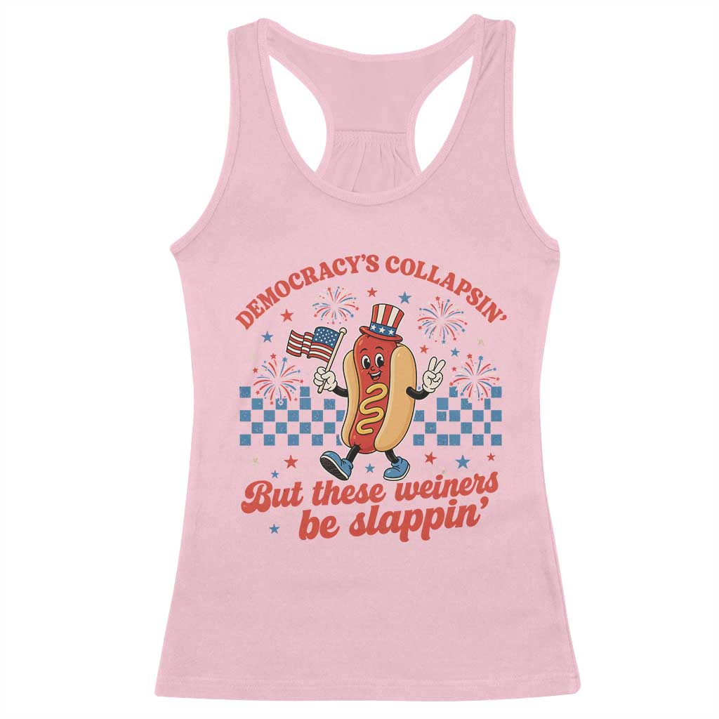 Democracy Is Collapsin But These Weiners Be Slappin 4th of July Racerback Tank Top