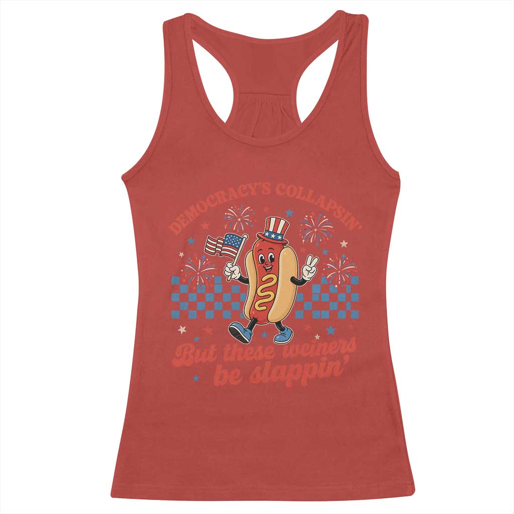 Democracy Is Collapsin But These Weiners Be Slappin 4th of July Racerback Tank Top