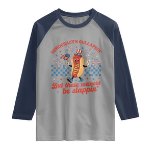 Democracy Is Collapsin But These Weiners Be Slappin 4th of July Raglan Shirt