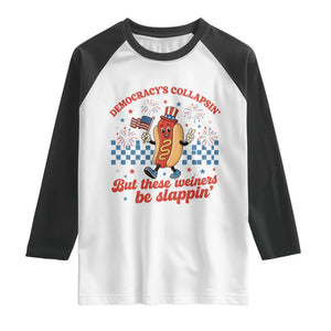 Democracy Is Collapsin But These Weiners Be Slappin 4th of July Raglan Shirt