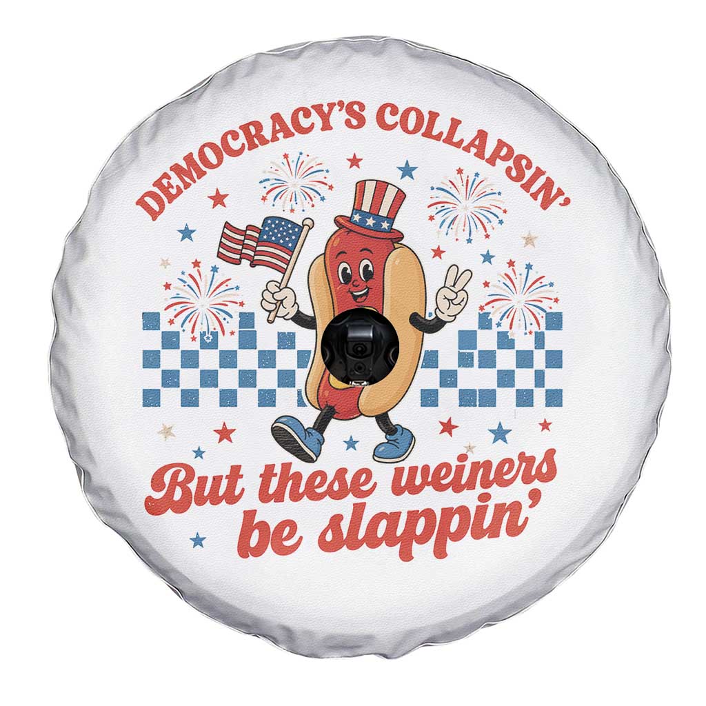 Democracy Is Collapsin But These Weiners Be Slappin 4th of July Spare Tire Cover