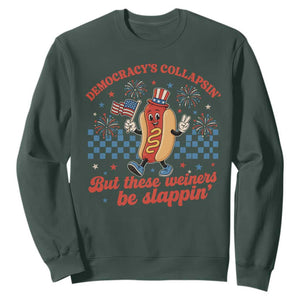 Democracy Is Collapsin But These Weiners Be Slappin 4th of July Sweatshirt