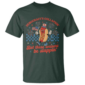 Democracy Is Collapsin But These Weiners Be Slappin 4th of July T Shirt