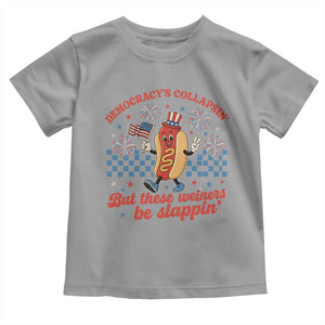Democracy Is Collapsin But These Weiners Be Slappin 4th of July Toddler T Shirt