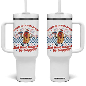 Democracy Is Collapsin But These Weiners Be Slappin 4th of July Tumbler With Handle