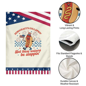 Democracy Is Collapsin But These Weiners Be Slappin 4th of July Patriotic Garden Flag