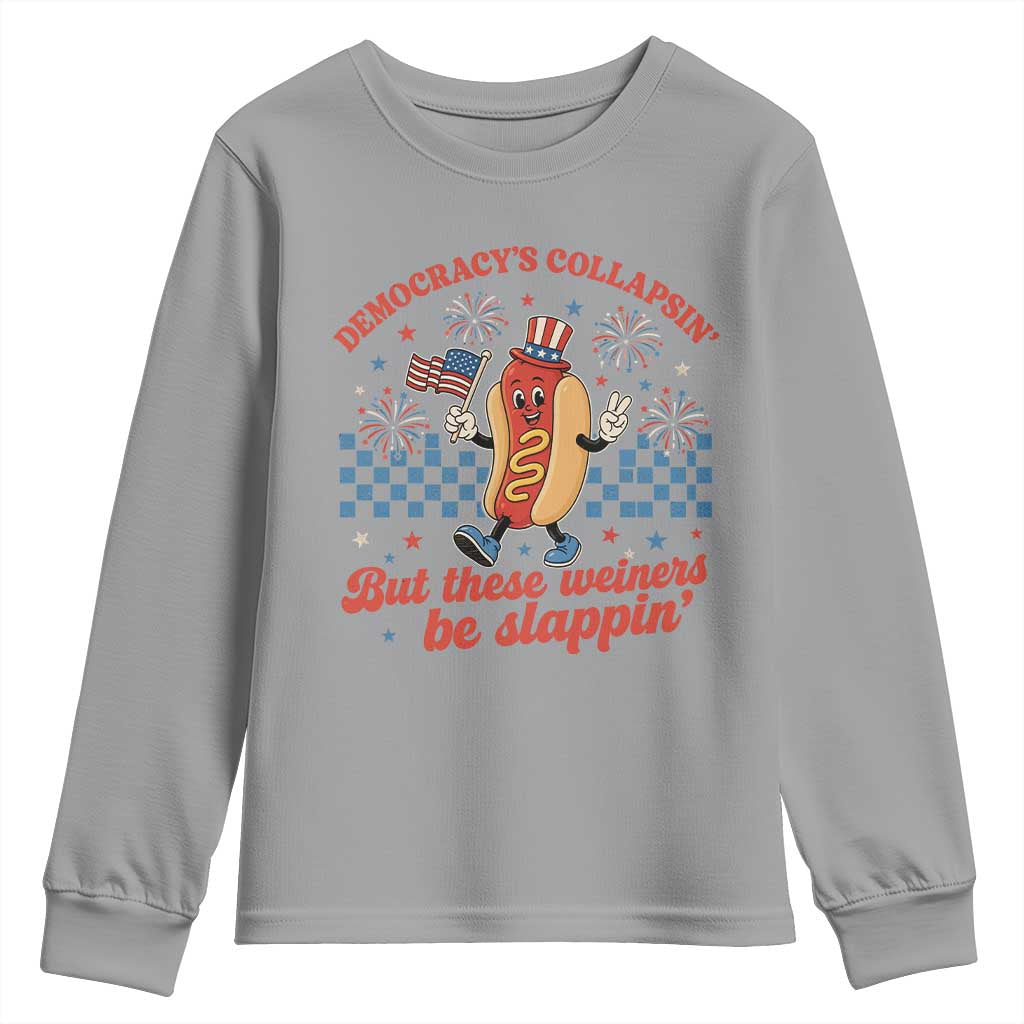 Democracy Is Collapsin But These Weiners Be Slappin 4th of July Youth Sweatshirt
