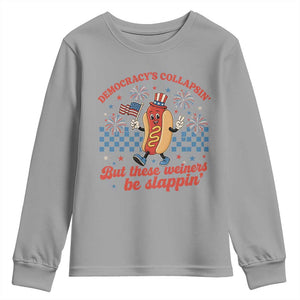 Democracy Is Collapsin But These Weiners Be Slappin 4th of July Youth Sweatshirt