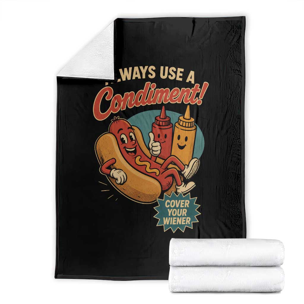 Always Use A Condiment Cover Your Wiener Funny Hot Dog Throw Blanket