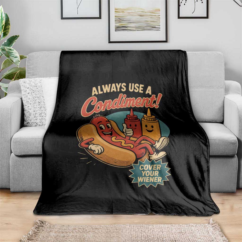 Always Use A Condiment Cover Your Wiener Funny Hot Dog Throw Blanket