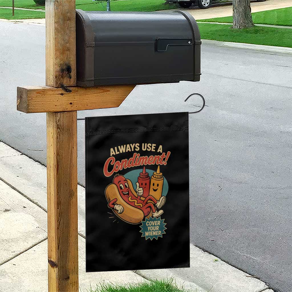 Always Use A Condiment Cover Your Wiener Funny Hot Dog Garden Flag