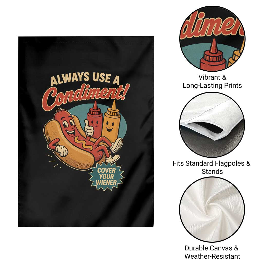 Always Use A Condiment Cover Your Wiener Funny Hot Dog Garden Flag