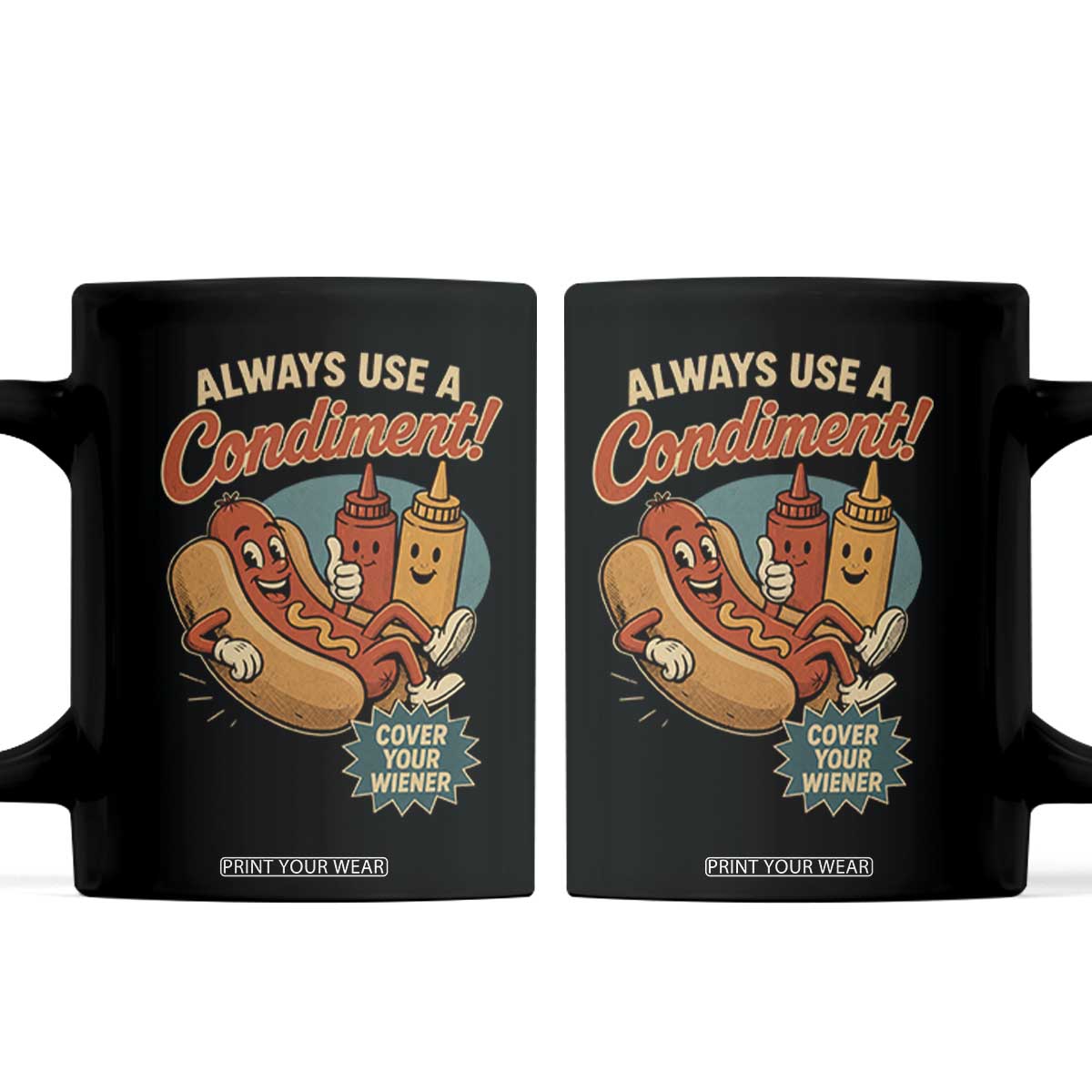 Always Use A Condiment Cover Your Wiener Funny Hot Dog Coffee Mug