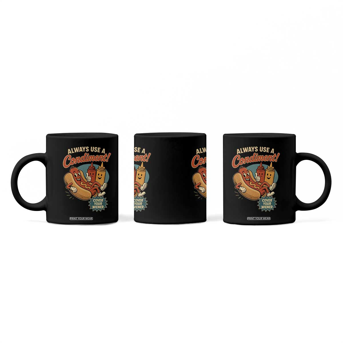 Always Use A Condiment Cover Your Wiener Funny Hot Dog Coffee Mug