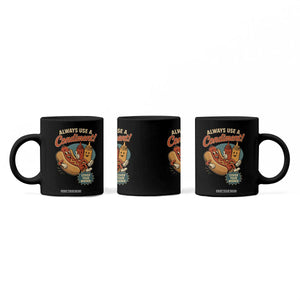 Always Use A Condiment Cover Your Wiener Funny Hot Dog Coffee Mug