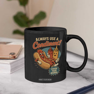 Always Use A Condiment Cover Your Wiener Funny Hot Dog Coffee Mug