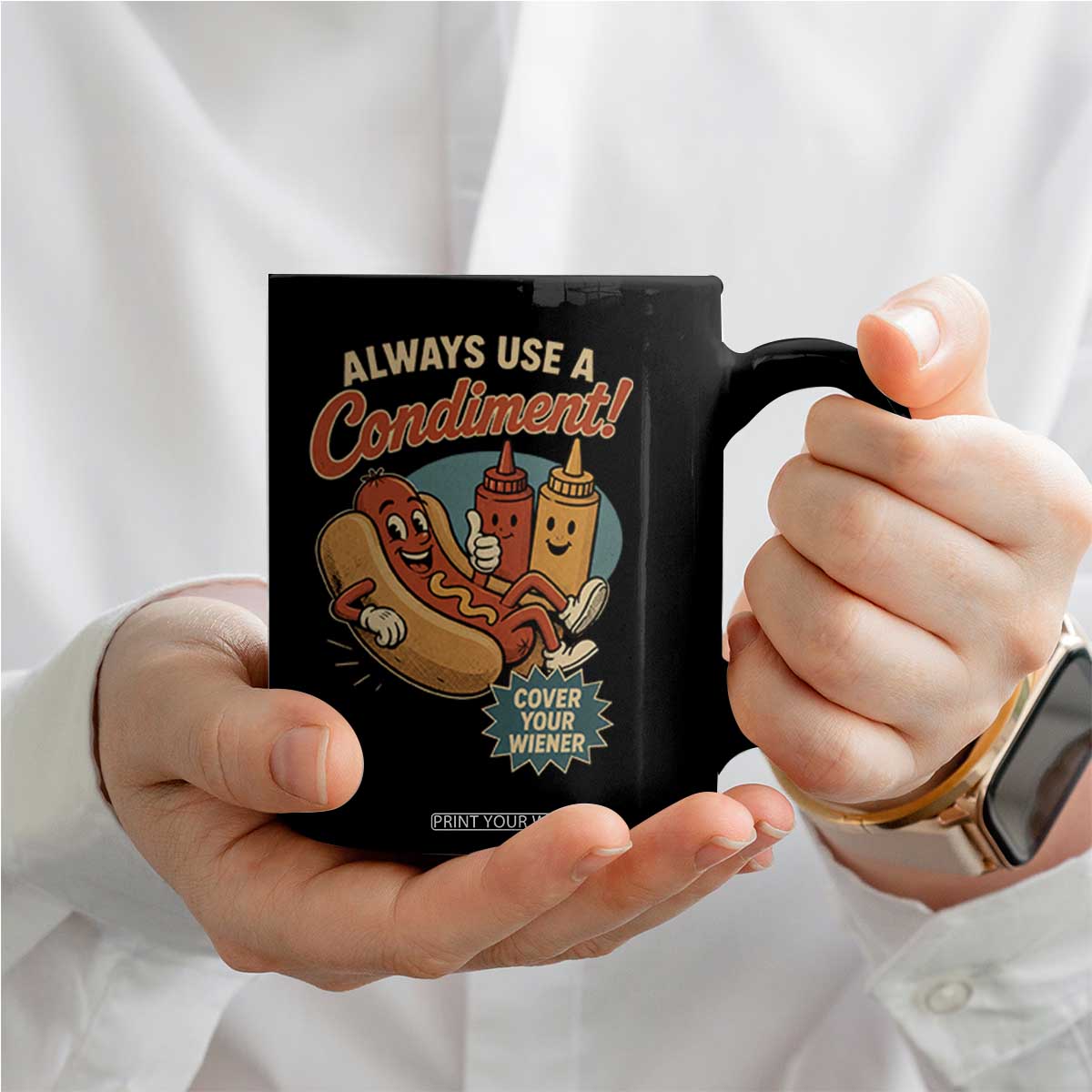 Always Use A Condiment Cover Your Wiener Funny Hot Dog Coffee Mug