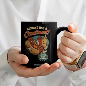 Always Use A Condiment Cover Your Wiener Funny Hot Dog Coffee Mug