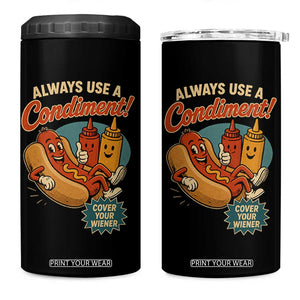 Always Use A Condiment Cover Your Wiener Funny Hot Dog 4 in 1 Can Cooler Tumbler