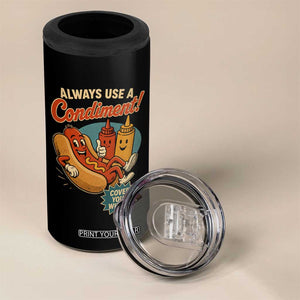 Always Use A Condiment Cover Your Wiener Funny Hot Dog 4 in 1 Can Cooler Tumbler