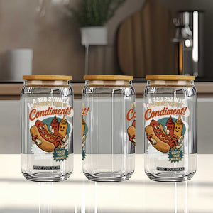 Always Use A Condiment Cover Your Wiener Funny Hot Dog Glass Can