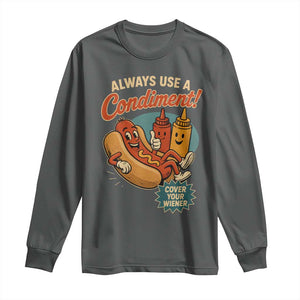Always Use A Condiment Cover Your Wiener Funny Hot Dog Long Sleeve Shirt