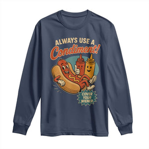 Always Use A Condiment Cover Your Wiener Funny Hot Dog Long Sleeve Shirt