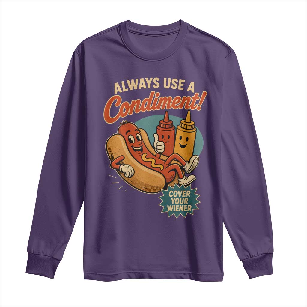 Always Use A Condiment Cover Your Wiener Funny Hot Dog Long Sleeve Shirt